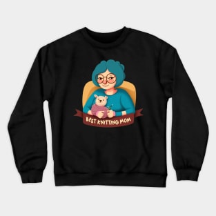 Best Knitting Mom Ever Crewneck Sweatshirt